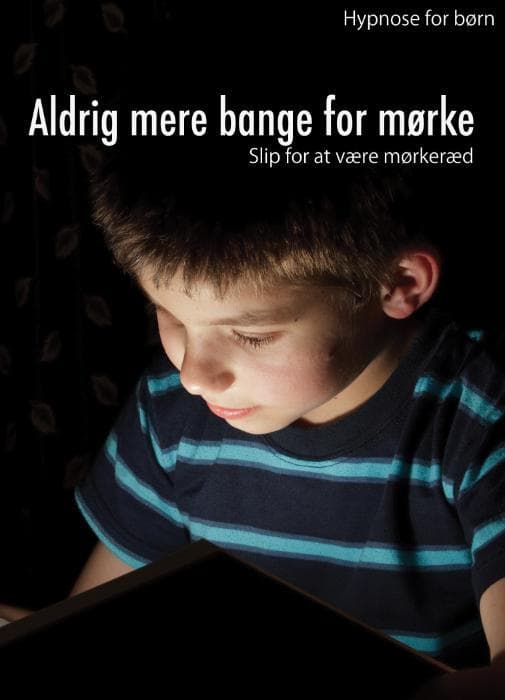 Hypnose for børn: Aldrig mere bange for mørke - slip for at være mørkeræd