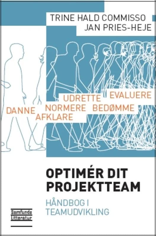 Optimér dit projektteam (2, 2011) | Jan Pries-Heje,Trine Hald Commisso,Trine Hald Commisso og Jan Pries-Heje